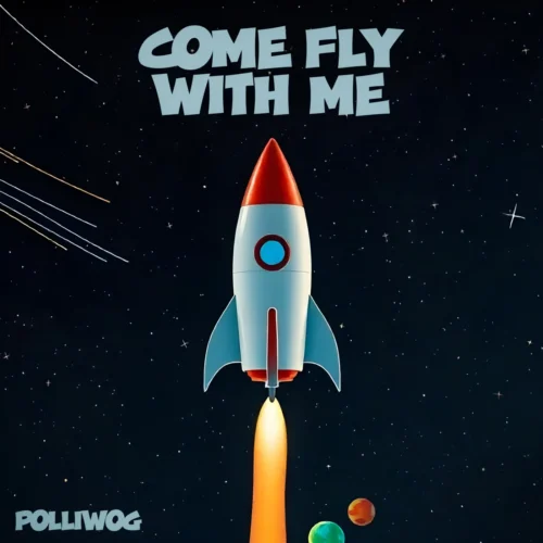 Polliwog - Come Fly With Me