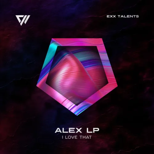 Alex LP – I Love That