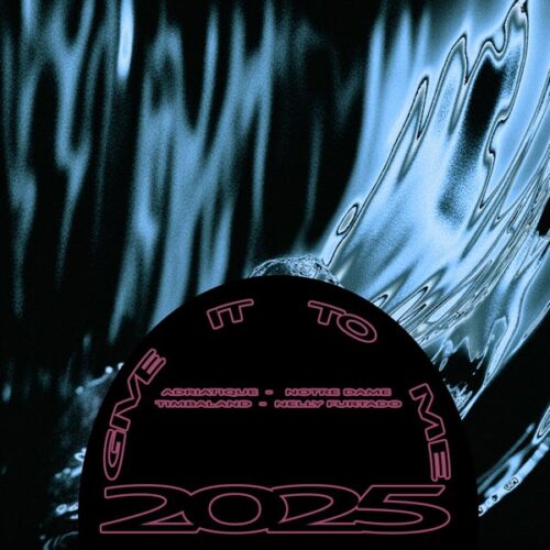 Adriatique feat. Notre Dame & Timbaland & Nelly Furtado - Give It To Me 2025