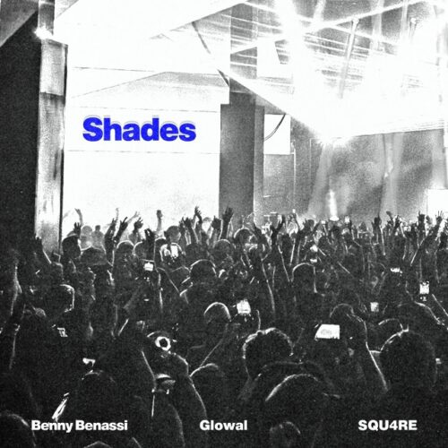 Benny Benassi, Glowal, SQU4RE - Shades (Extended Mix)